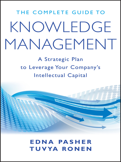 Title details for The Complete Guide to Knowledge Management by Edna Pasher - Available